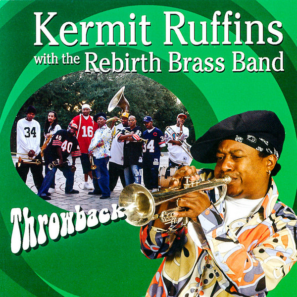 KERMIT RUFFINS - Kermit Ruffins With The Rebirth Brass Band : Throwback cover 