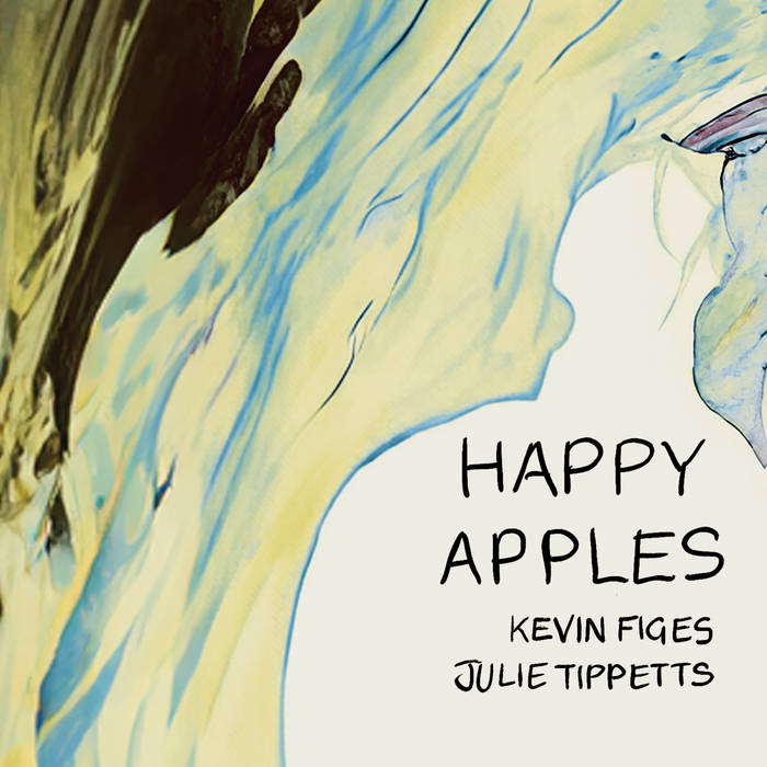 KEVIN FIGES - Kevin Figes & Julie Tippetts : Happy Apples cover 