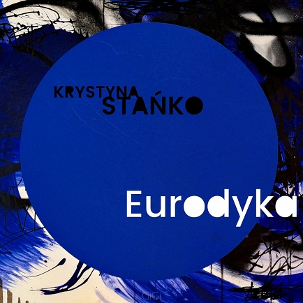 KRYSTYNA STAŃKO - Eurodyka cover 