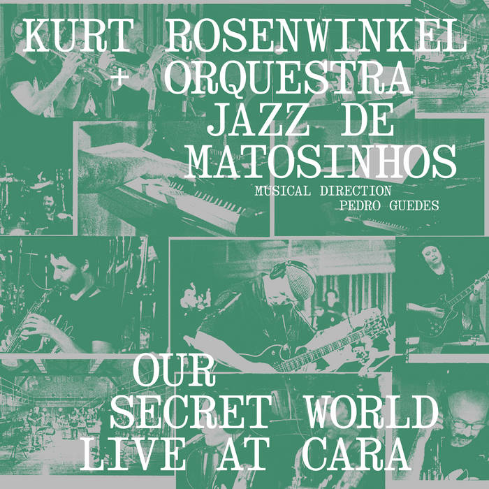 KURT ROSENWINKEL - Kurt Rosenwinkel & Orquestra Jazz de Matosinhos : Our Secret World - Live At Cara cover 