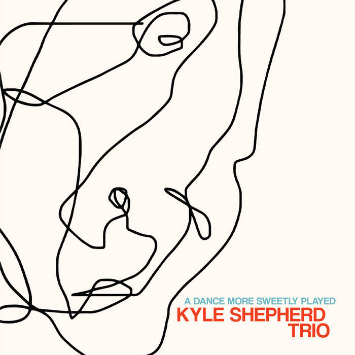 KYLE SHEPHERD - A Dance More Sweetly Played cover 