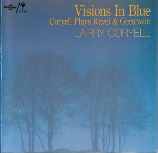 LARRY CORYELL - Visions In Blue Coryell Plays Ravel & Gershwin cover 