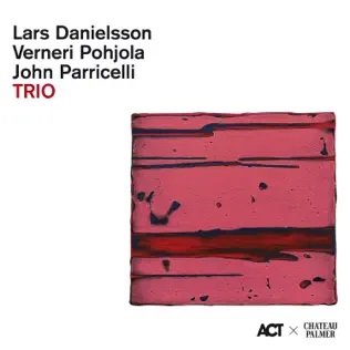 LARS DANIELSSON - Lars Danielsson Verneri Pohjola John Parricelli : Trio cover 