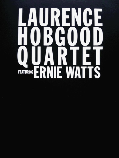 LAURENCE HOBGOOD - Laurence Hobgood Quartet featuring Ernie Watts cover 