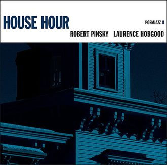 LAURENCE HOBGOOD - Robert Pinsky, Laurence Hobgood : House Hour - Poemjazz II cover 