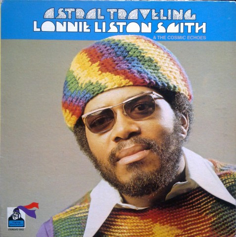 LONNIE LISTON SMITH - Lonnie Liston Smith & The Cosmic Echoes : Astral Traveling cover 