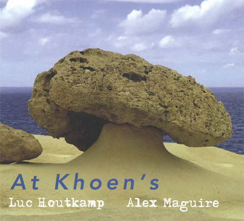 LUC HOUTKAMP - Luc Houtkamp / Alex Maguire : At Khoens cover 