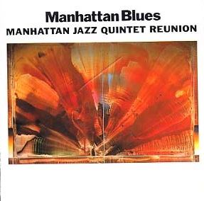 MANHATTAN JAZZ QUINTET / ORCHESTRA - Manhattan Jazz Quintet Reunion : Manhattan Blues cover 