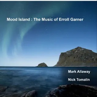 MARK ALLAWAY - Mark Allaway, Nick Tomalin : Mood Island - The Music of Erroll Garner cover 