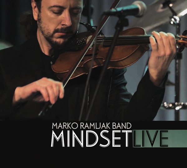 MARKO RAMLJAK - Marko Ramljak Band : Mindset Live cover 