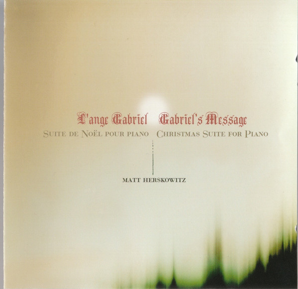 MATT HERSKOWITZ - L'Ange Gabriel Suite De Noël Pour Piano / Gabriel's Message Christmas Suite For Piano cover 