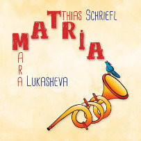 MATTHIAS SCHRIEFL - Matthias Schriefl, Tamara Lukasheva : Matria cover 