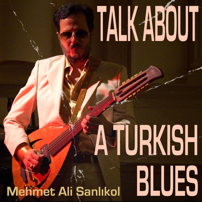 MEHMET ALI SANLIKOL - Talk About A Turkish Blues cover 