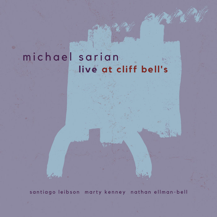 MICHAEL SARIAN - Live at Cliff Bells cover 