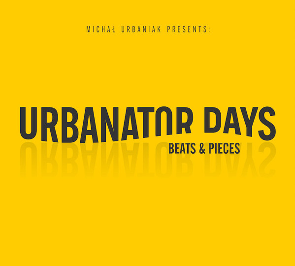 MICHAL URBANIAK - Michał Urbaniak Presents Urbanator Days : Beats & Pieces cover 