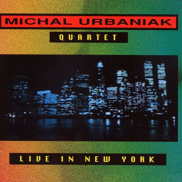 MICHAL URBANIAK - Michal Urbaniak Quartet : Live In New York (aka  At The Village Vanguard aka Friday Night At The Village Vanguard) cover 