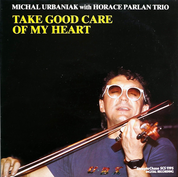 MICHAL URBANIAK - Michal Urbaniak With Horace Parlan Trio : Take Good Care Of My Heart cover 