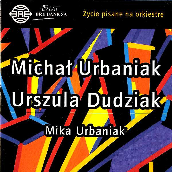 MICHAL URBANIAK - Michał Urbaniak, Urszula Dudziak, Mika Urbaniak : Życie Pisane Na Orkiestrę cover 