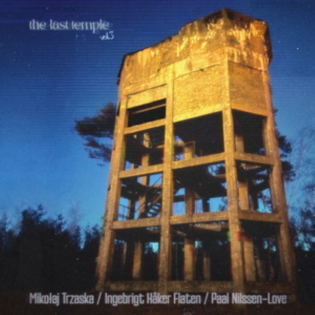 MIKOŁAJ TRZASKA - Mikolaj Trzaska, Ingebrigt Haker Flaten, Paal Nilssen-Love : The Last Temple vol.3 cover 