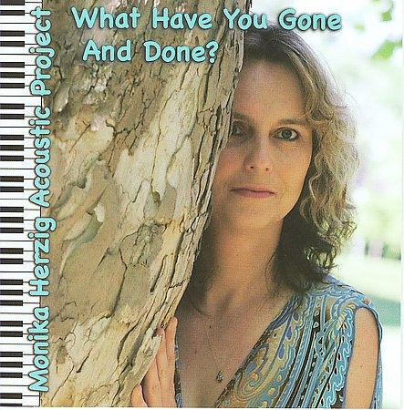 MONIKA HERZIG - Monika Herzig Acoustic Project : What Have You Gone and Done? cover 