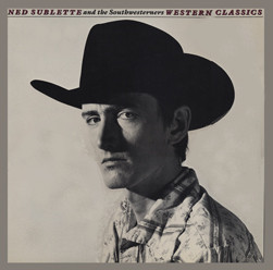 NED SUBLETTE - Ned Sublette And The Southwesterners : Western Classics cover 