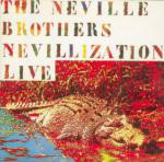 THE NEVILLE BROTHERS - Nevillization Live cover 