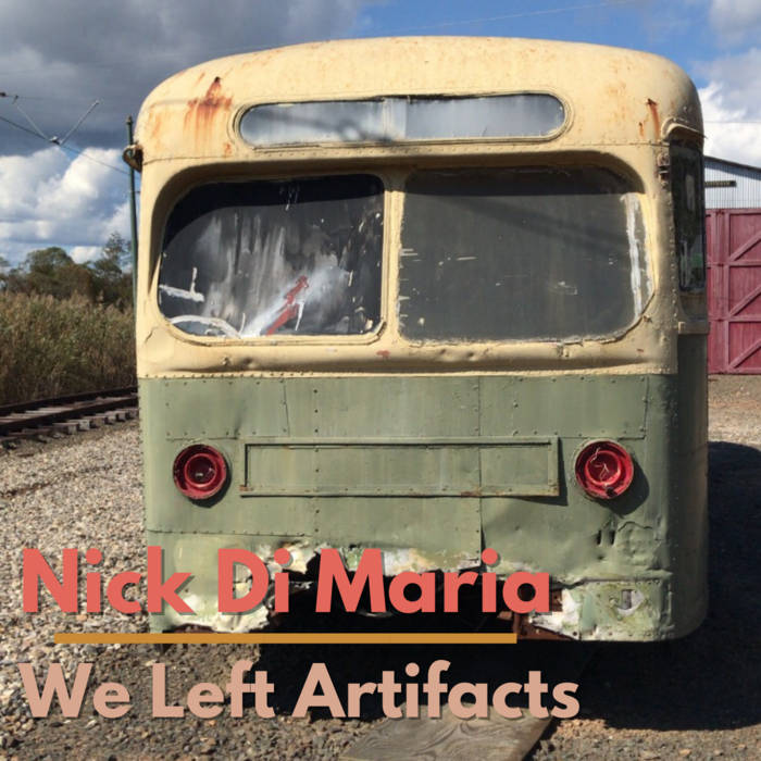 NICK DI MARIA - We Left Artifacts cover 