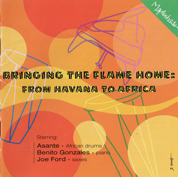 OKYEREMA ASANTE - Asante, Benito Gonzalez, Joe Ford : Bringing the Flame Home - From Havana to Africa cover 