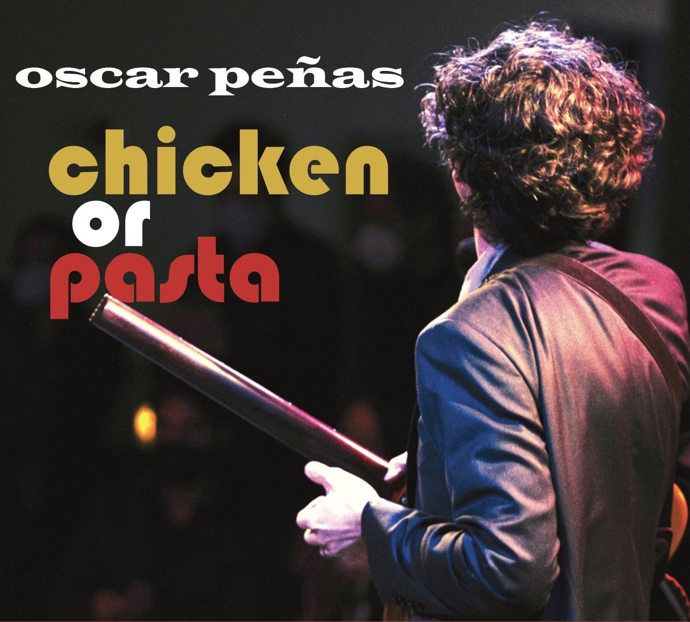 OSCAR PEÑAS - Chicken Or Pasta cover 