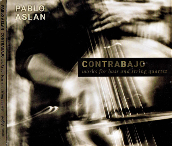 PABLO ASLAN - ConTraBajo: works for bass and string quartet cover 