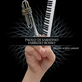 PAOLO DI SABATINO - Paolo Di Sabatino, Fabrizio Bosso : Ancora... e altre canzoni cover 