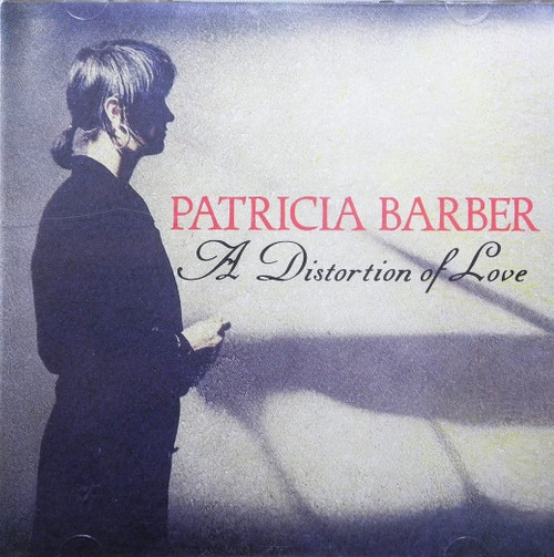 PATRICIA BARBER - A Distortion of Love cover 