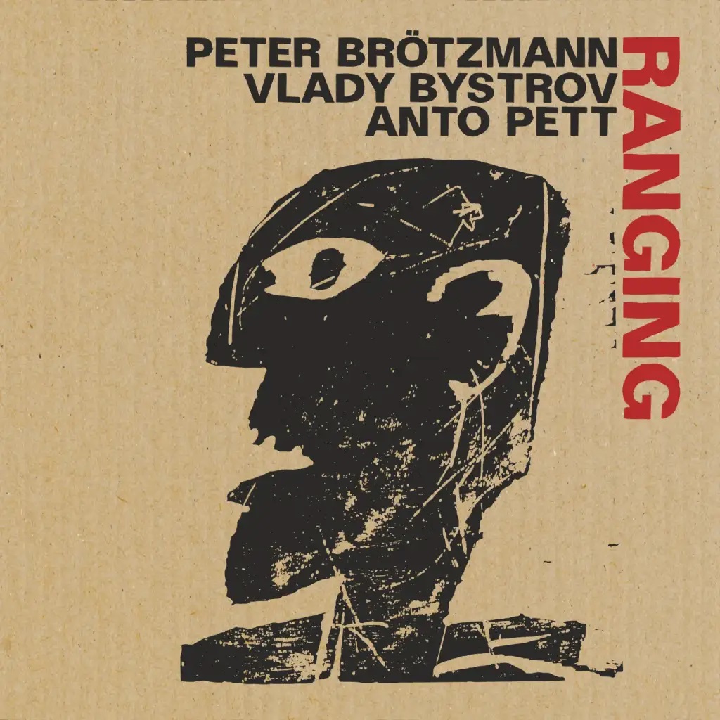 PETER BRÖTZMANN - Peter Brötzmann, Vlady Bystrov, Anto Pett : Ranging cover 