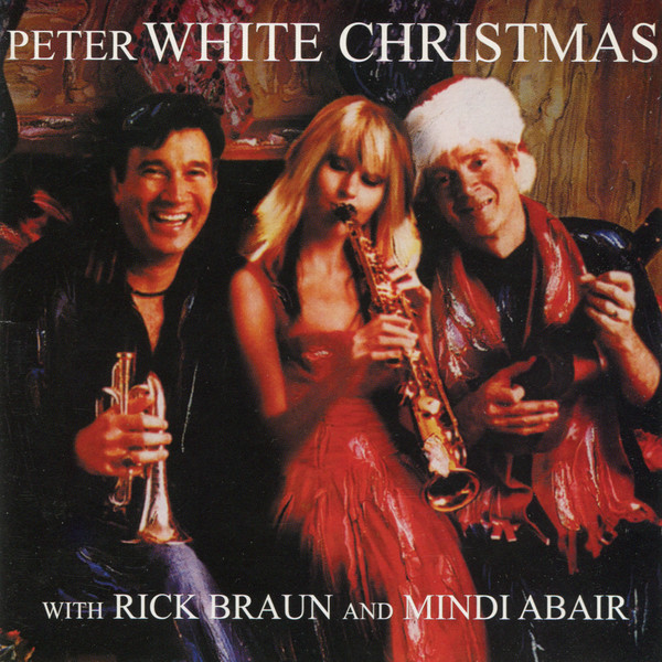 PETER WHITE - Peter White with Rick Braun and Mindi Abair : Peter White Christmas cover 