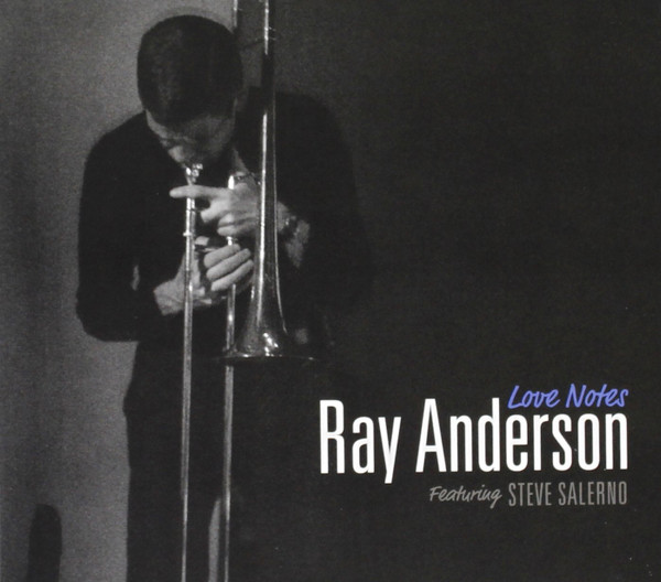 RAY ANDERSON - Ray Anderson Featuring Steve Salerno : Love Notes cover 