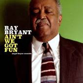 RAY BRYANT - Ain't We Got Fun cover 