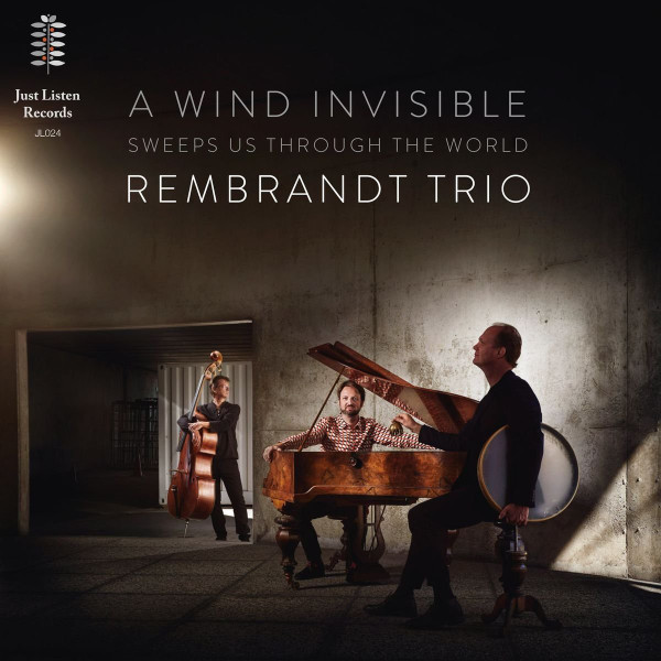 REMBRANDT FRERICHS - Rembrandt Trio : A Wind Invisible Sweeps Us Through The World cover 