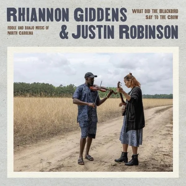 RHIANNON GIDDENS - Rhiannon Giddens & Justin Robinson : What Did the Blackbird Say To The Crow cover 