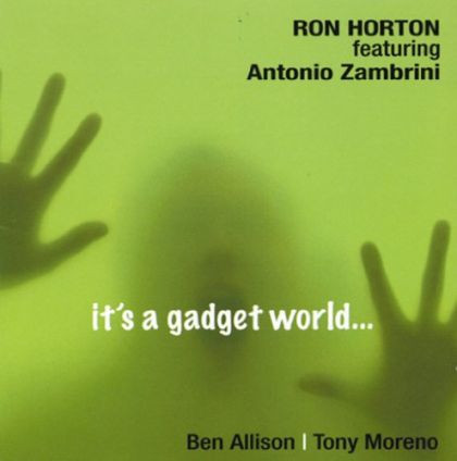 RON HORTON - Ron Horton Featuring Antonio Zambrini : It's A Gadget World cover 