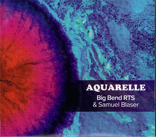 SAMUEL BLASER - Big Bend RTS & Samuel Blaser : Aquarell cover 