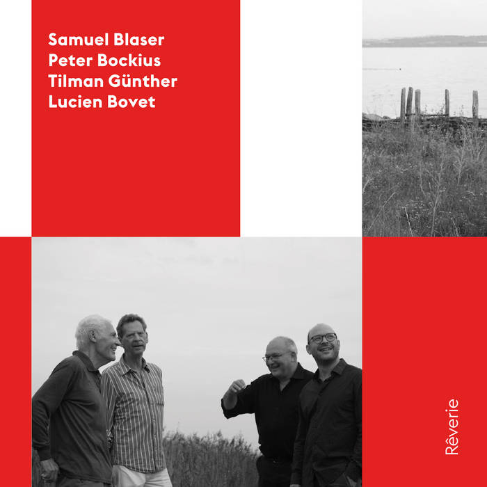 SAMUEL BLASER - Samuel Blaser, Peter Bockius, Tilman Günther, Lucien Bovet : R​ê​verie cover 