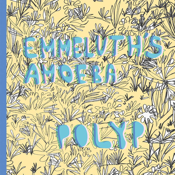 SIGNE EMMELUTH - Emmeluth's Amoeba : Polyp cover 