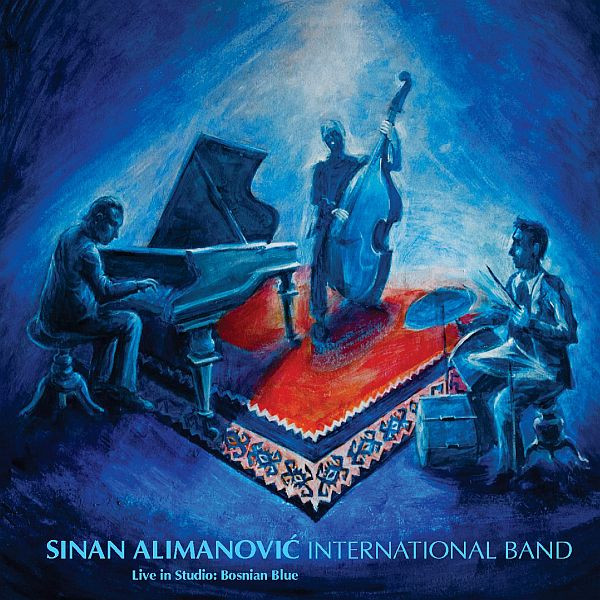 SINAN ALIMANOVIĆ - Sinan Alimanović International Band : Live In Studio: Bosnian Blue cover 