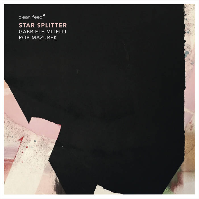 STAR SPLITTER (GABRIELE MITELLI | ROB MAZUREK) - Gabriele Mitelli - Rob Mazurek Star Splitter cover 