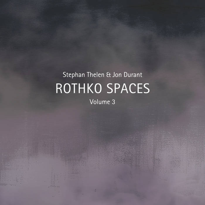 STEPHAN THELEN - Stephan Thelen & Jon Durant : Rothko Spaces, Volume 3 cover 