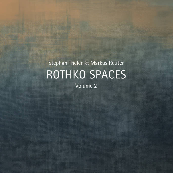 STEPHAN THELEN - Stephan Thelen & Markus Reuter : Rothko Spaces, Volume 2 cover 