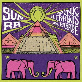 SUN RA - Pink Elephants On Parade cover 