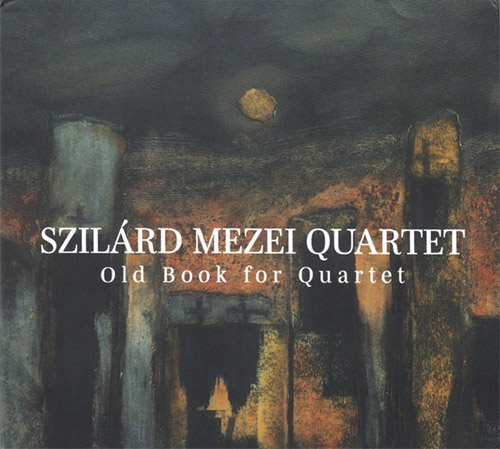 SZILÁRD MEZEI - Old Book For Quartet cover 