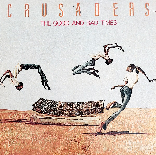 THE CRUSADERS - The Good and Bad Times cover 