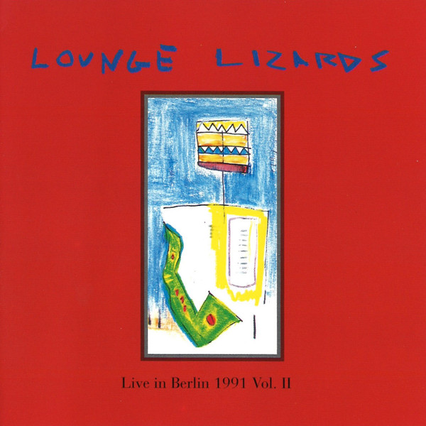 THE LOUNGE LIZARDS - Live in Berlin, 1991, Volume 2 cover 